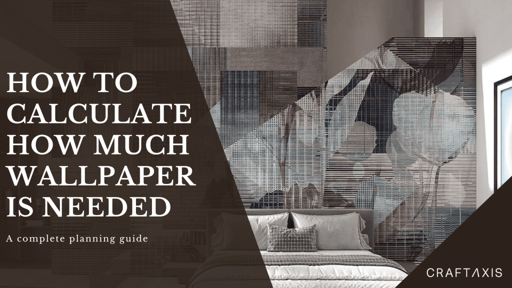 how to calculate how much wallpaper is needed