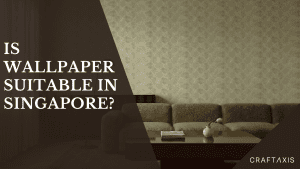 Is wallpaper suitable in singapore